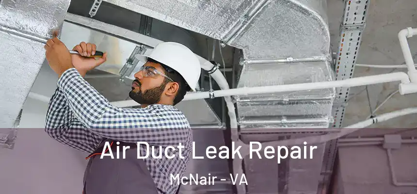  Air Duct Leak Repair McNair - VA
