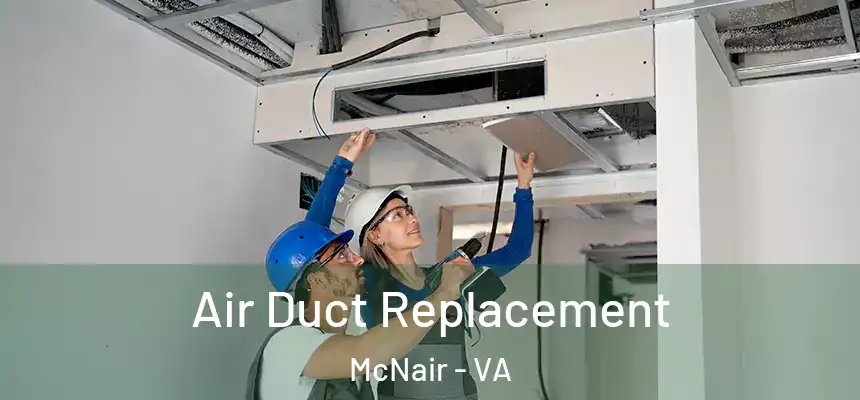  Air Duct Replacement McNair - VA