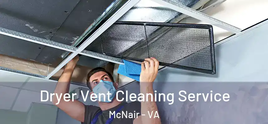  Dryer Vent Cleaning Service McNair - VA