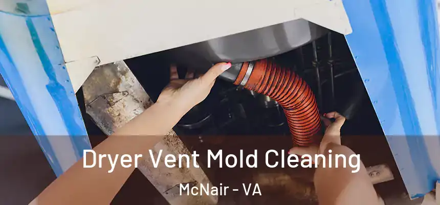 Dryer Vent Mold Cleaning McNair - VA