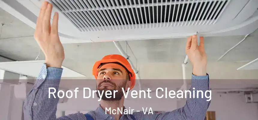  Roof Dryer Vent Cleaning McNair - VA