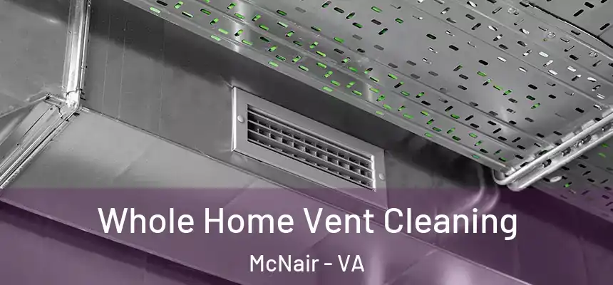  Whole Home Vent Cleaning McNair - VA